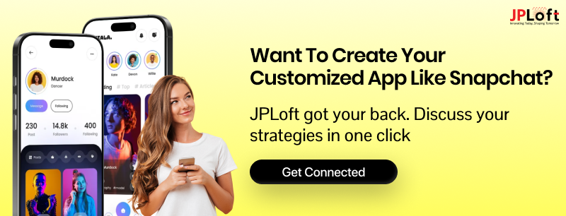 Want to create your customized app like Snapchat